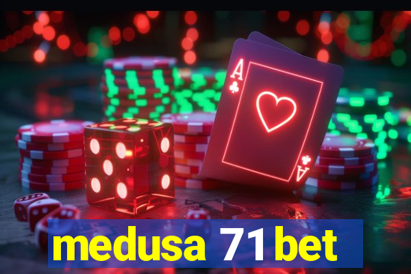 medusa 71 bet